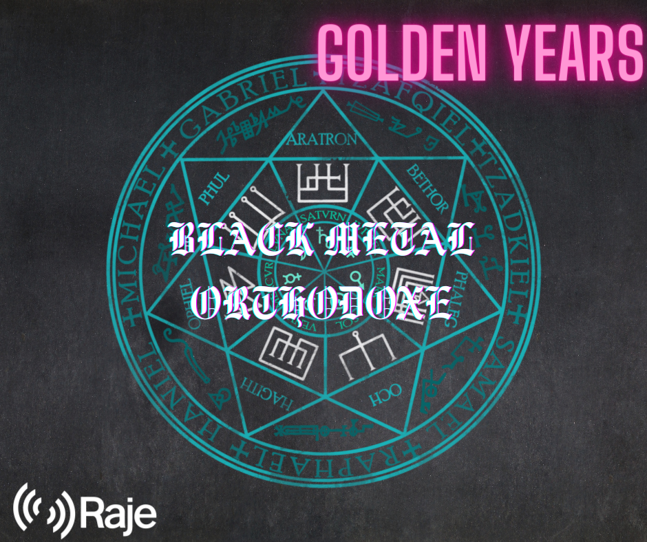 Golden Years Spéciale Black Metal Orthodoxe